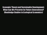 [PDF] Economic Theory and Sustainable Development: What Can We Preserve for Future Generations?