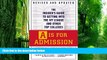 Big Deals  A Is for Admission: The Insider s Guide to Getting into the Ivy League and Other Top