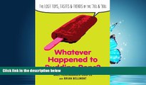 Choose Book Whatever Happened to Pudding Pops?: The Lost Toys, Tastes, and Trends of the 70s and 80s