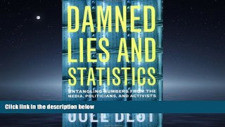 eBook Download Damned Lies and Statistics: Untangling Numbers from the Media, Politicians, and