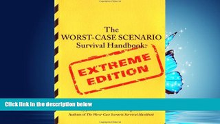 For you The Worst-Case Scenario Survival Handbook: Extreme Edition