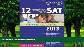 Big Deals  Kaplan 12 Practice Tests for the SAT 2013  Best Seller Books Best Seller