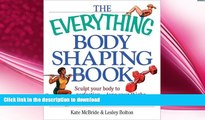 READ  The Everything Body Shaping Book: Sculpt Your Body to Perfection-Tone Your Thighs, ABS,