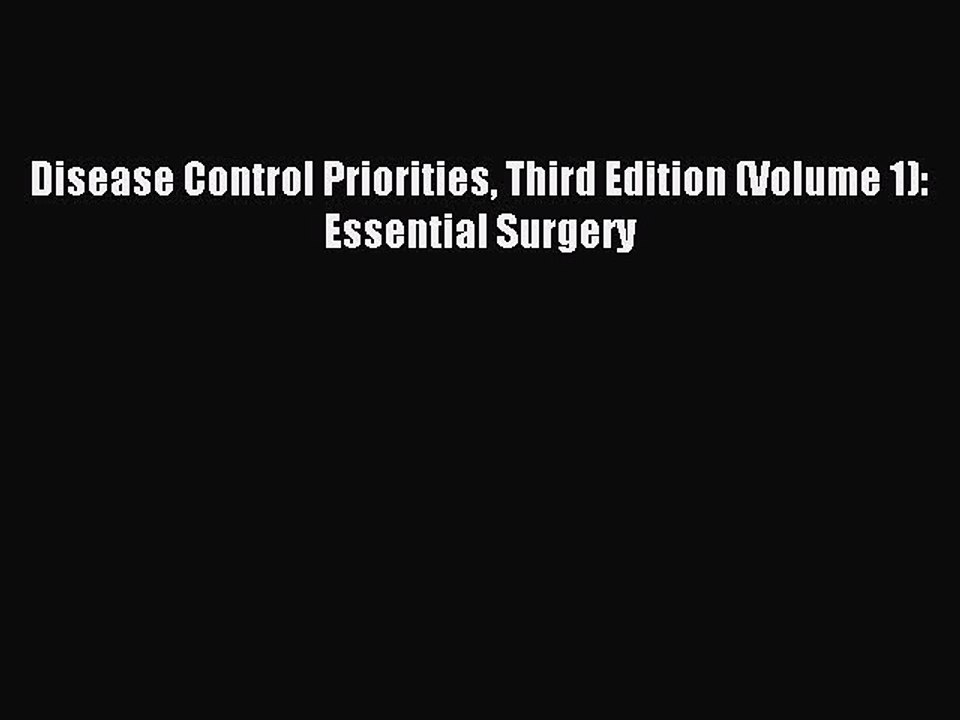 [PDF] Disease Control Priorities Third Edition (Volume 1): Essential Surgery Full Online