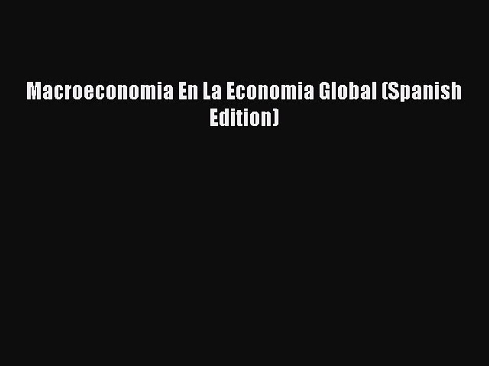 [PDF] Macroeconomia En La Economia Global (Spanish Edition) Full Colection