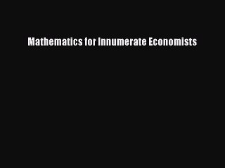 [PDF] Mathematics for Innumerate Economists Full Colection