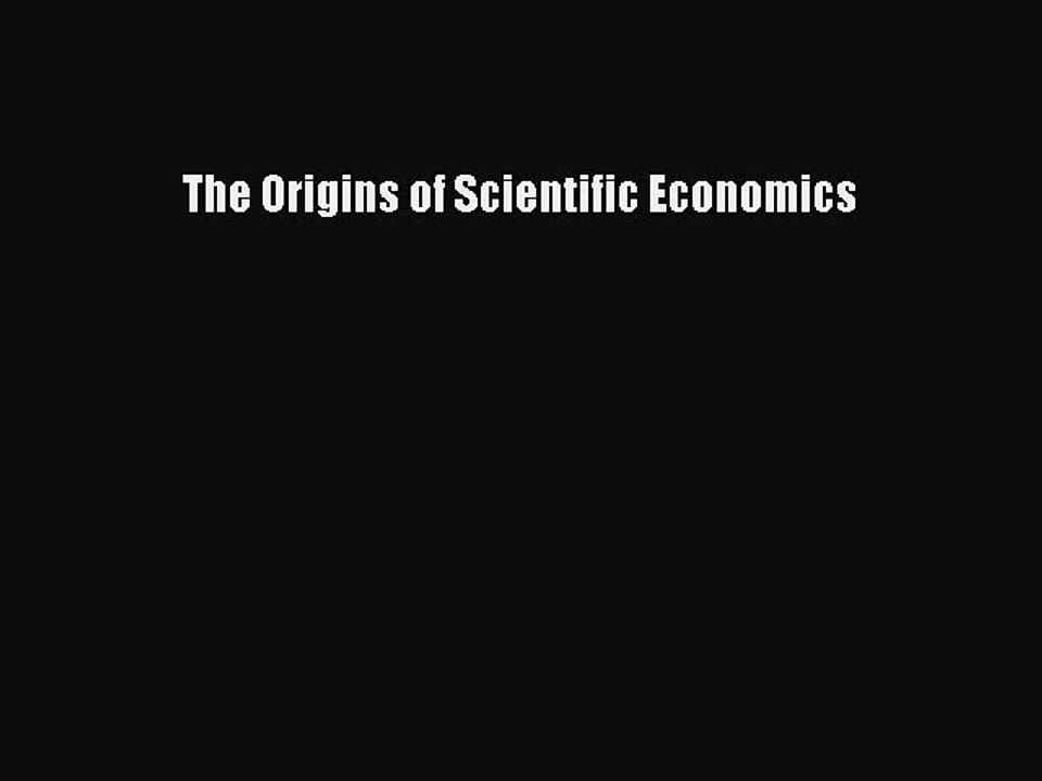 [PDF] The Origins of Scientific Economics Full Online