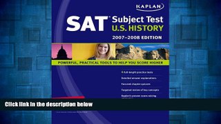 READ FREE FULL  Kaplan SAT Subject Test: U.S. History, 2007-2008 Edition (Kaplan SAT Subject