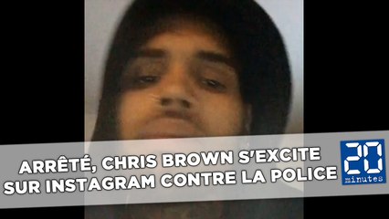 Arrêté, Chris Brown s'excite sur Instagram contre la police