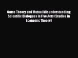 [PDF] Game Theory and Mutual Misunderstanding: Scientific Dialogues in Five Acts (Studies in