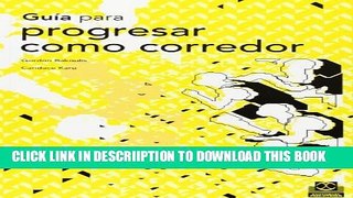 [New] Guia Para Progresar Como Corredor (Spanish Edition) Exclusive Full Ebook