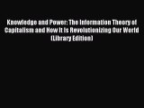 [PDF] Knowledge and Power: The Information Theory of Capitalism and How It Is Revolutionizing