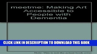 [New] meetme: Making Art Accessible to People with Dementia Exclusive Online