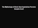 [PDF] The Mythology of Work: How Capitalism Persists Despite Itself Full Colection