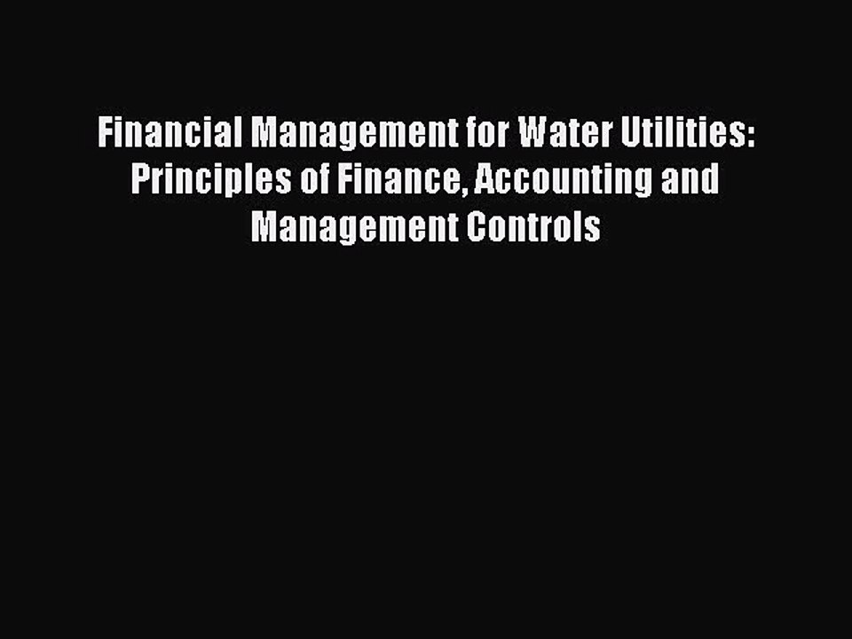 [PDF] Financial Management for Water Utilities: Principles of Finance Accounting and Management
