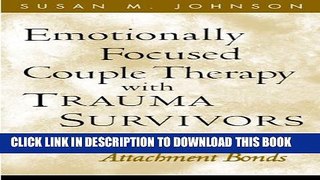 [PDF] Emotionally Focused Couple Therapy with Trauma Survivors: Strengthening Attachment Bonds