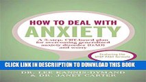 [PDF] How to Deal with Anxiety: A 5-step, CBT-based plan for overcoming generalized anxiety