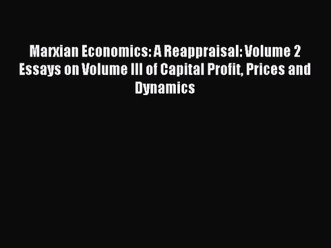 [PDF] Marxian Economics: A Reappraisal: Volume 2 Essays on Volume III of Capital Profit Prices