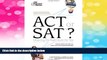 READ FREE FULL  ACT or SAT?: Choosing the Right Exam For You (College Admissions Guides)