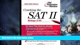 Big Deals  Cracking the SAT II: Biology E/M, 2003-2004 Edition (College Test Prep)  Best Seller