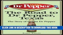 [PDF] The Road to Dr Pepper, Texas: The Story of Dublin Dr Pepper Popular Online