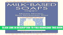New Book Milk-Based Soaps: Making Natural, Skin-Nourishing Soap