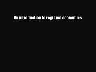 [PDF] An introduction to regional economics Full Colection