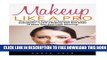 Collection Book Makeup Like A Pro: The Complete Tutorial To Makeup Skills And Techniques - Learn 7