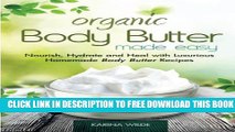 New Book Organic Body Butter Made Easy: Nourish, Hydrate and Heal with Luxurious Homemade Body