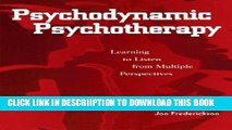 [New] Psychodynamic Psychotherapy: Learning to Listen from Multiple Perspectives Exclusive Full