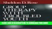 [New] Group Therapy with Troubled Youth: A Cognitive-Behavioral Interactive Approach Exclusive