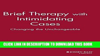 [New] Brief Therapy with Intimidating Cases: Changing the Unchangeable Exclusive Online