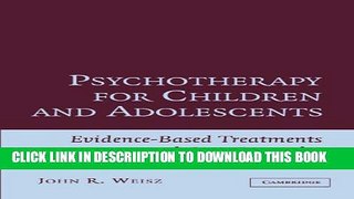 [New] Psychotherapy for Children and Adolescents: Evidence-Based Treatments and Case Examples