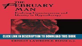 [New] The February Man: Evolving Consciousness and Identity in Hypnotherapy Exclusive Online