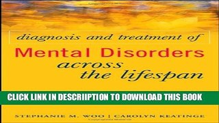 [New] Diagnosis and Treatment of Mental Disorders Across the Lifespan Exclusive Full Ebook