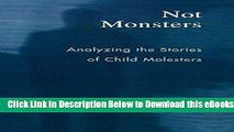 [PDF] Not Monsters: Analyzing the Stories of Child Molesters Online Books