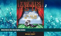 eBook Download The Fix Is In: The Showbiz Manipulations of the NFL, MLB, NBA, NHL and NASCAR