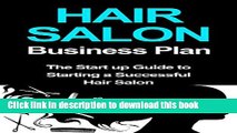 Read Hair Salon Business Plan: The Startup Guide to Starting a Successful Hair Salon (hair salon