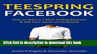 Read TEESPRING FACEBOOK: How to Start a T-Shirt Selling Business   Sell Your Items on Facebook