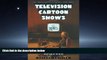 Online eBook Television Cartoon Shows: An Illustrated Encyclopedia, 1949 Through 2003(2 Volume Set)