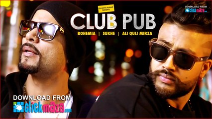 Club Pub - HD Video Song - Bohemia, Sukhe, Ali Quli Mirza - Ramji Gulati - 2016