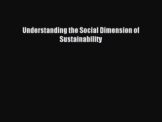 [PDF] Understanding the Social Dimension of Sustainability Popular Colection
