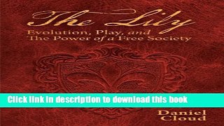 Read The Lily: Evolution, Play and the Power of a Free Society (LFB)  PDF Online