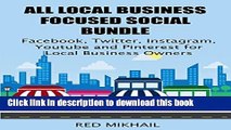 Read ALL LOCAL BUSINESS FOCUSED SOCIAL MEDIA MARKETING BUNDLE: Facebook, Twitter, Instagram,