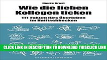 [Read] Wie die lieben Kollegen ticken: 111 Fakten fÃ¼rs Ãœberleben im Haifischbecken (German