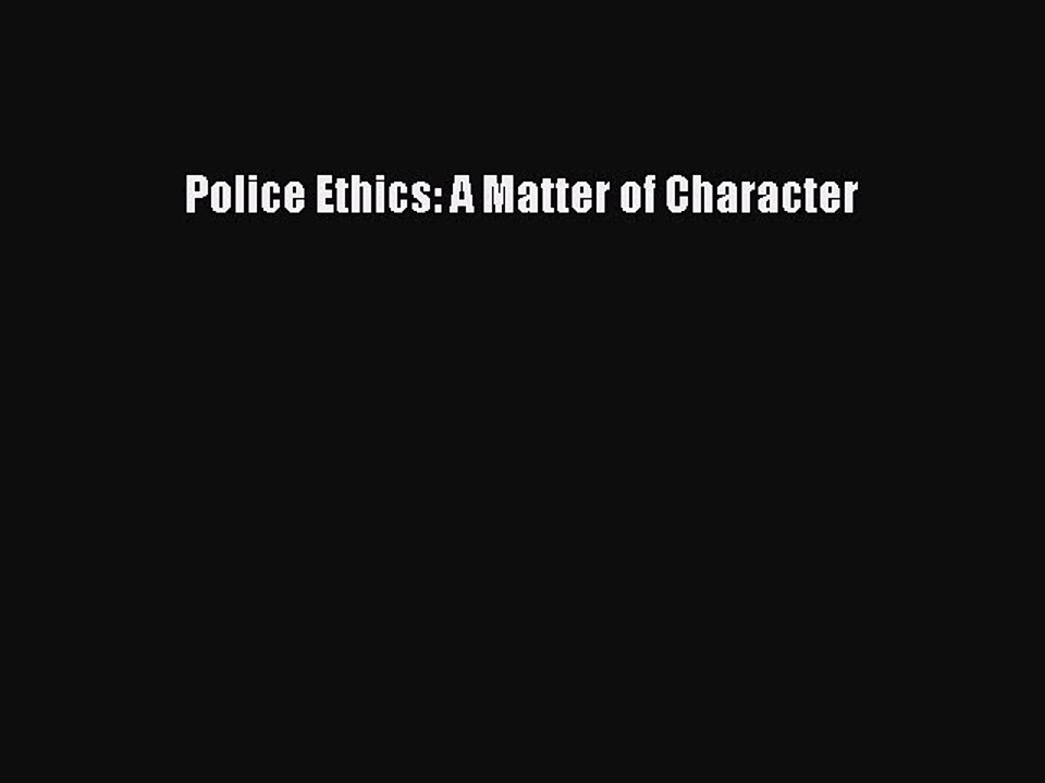[PDF] Police Ethics: A Matter of Character Popular Online