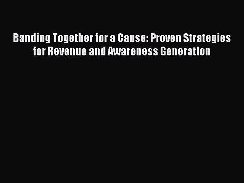 [PDF] Banding Together for a Cause: Proven Strategies for Revenue and Awareness Generation