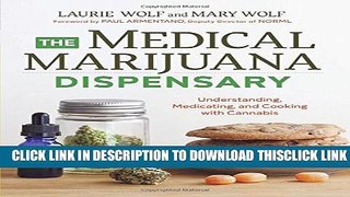 [Read] The Medical Marijuana Dispensary: Understanding, Medicating, and Cooking with Cannabis Free