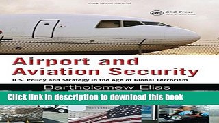 Download Airport and Aviation Security: U.S. Policy and Strategy in the Age of Global Terrorism