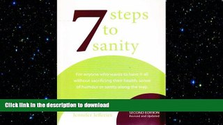 READ BOOK  7 Steps to Sanity FULL ONLINE